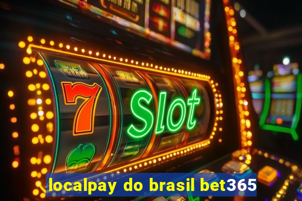 localpay do brasil bet365